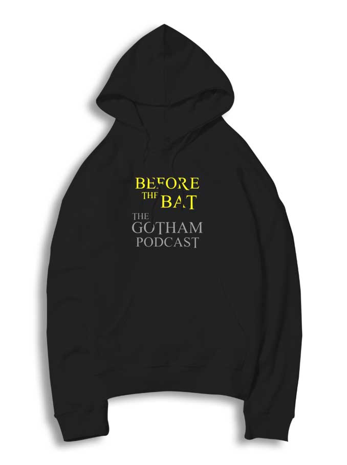 Before The Bat The Gotham Podcast Hoodie