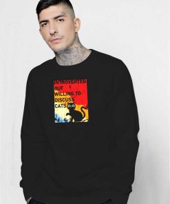 Introverted But Willing To Discuss Black Cat Sweatshirt