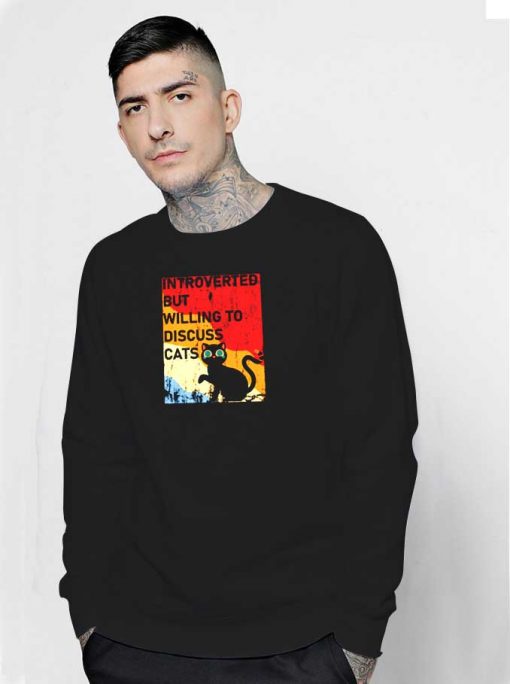 Introverted But Willing To Discuss Black Cat Sweatshirt