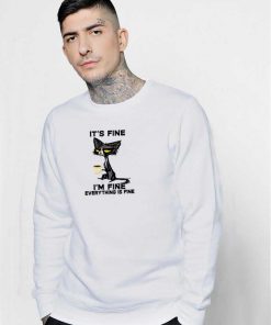 Mad Cat Everything Is Fine Sweatshirt