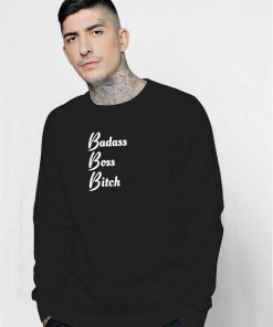 Badass Boss Bitch Quote Sweatshirt