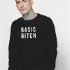 Basic Bitch Quote Sweatshirt
