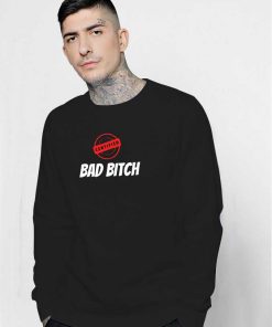 Certified Bad Bitch Logo Sweatshirt