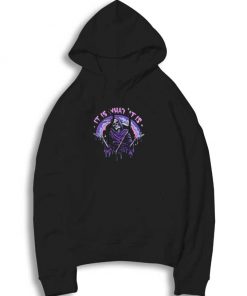 Grim Reaper It Is What It Is Hoodie