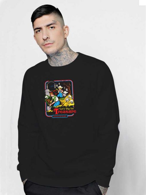 Let's Dig For Treasure Skeleton Sweatshirt