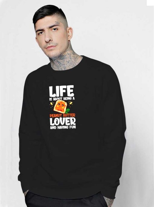 Life of Peanut Butter Lover Sweatshirt