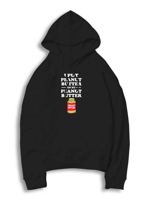 Peanut Butter On Peanut Butter Hoodie