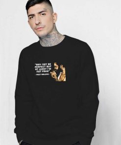 Post Malone May Not Be Perfect Quote Sweatshirt