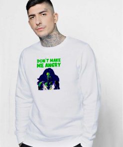 She Hulk Don't Make Me Angry Sweatshirt