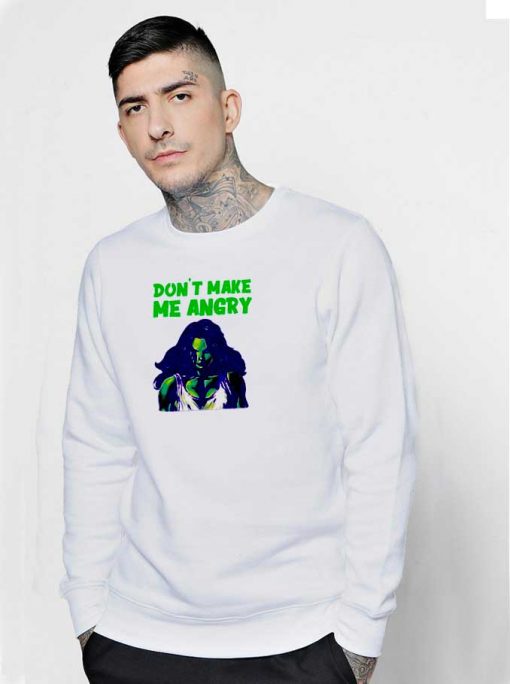She Hulk Don't Make Me Angry Sweatshirt