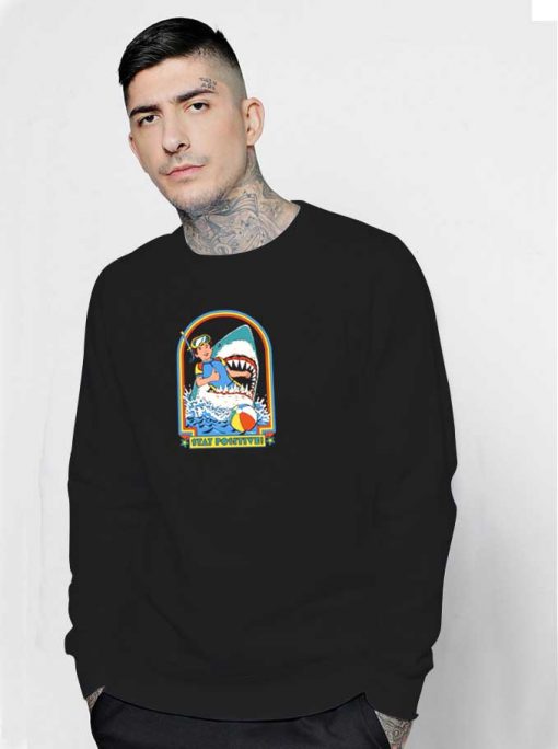 Stay Positive In Shark Mouth Sweatshirt