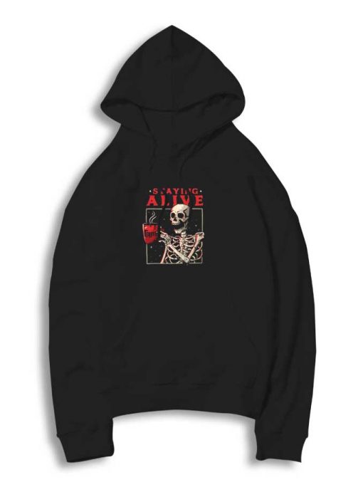 Staying Alive Skeleton Coffee Hoodie