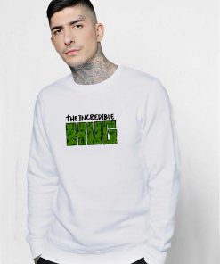 The Incredible Hug Quote Sweatshirt