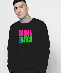 Vintage Karma Is A Bitch Sweatshirt