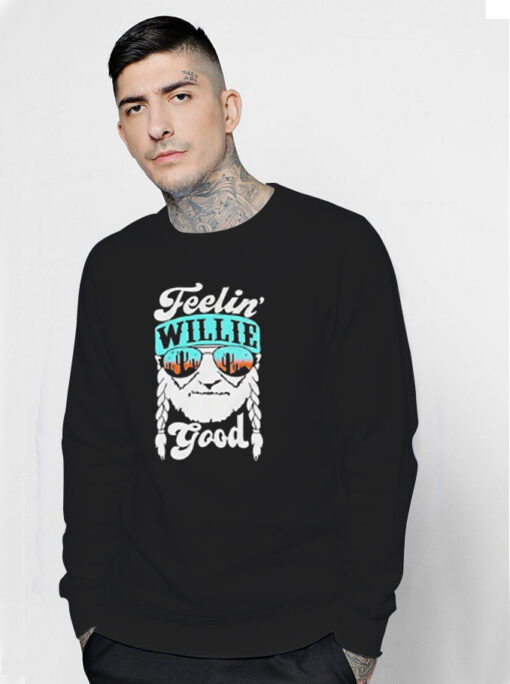 Feelin Willie Good Willie Nelson Sweatshirt
