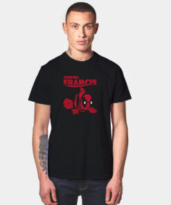 Finding Francis Deadpool T Shirt