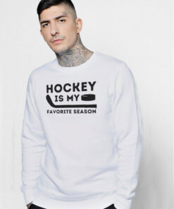 Hockey Is My Favorite Season Funny Ice Hockey Player Sweatshirt