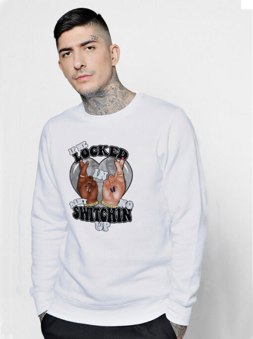 Homie If We Locked In Sweatshirt