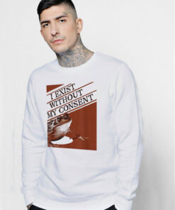 I Exist Without My Consent Frog Funny Surreal Meme Sweatshirt