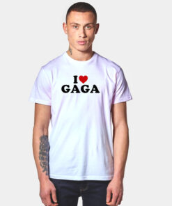 I Love Gaga T Shirt