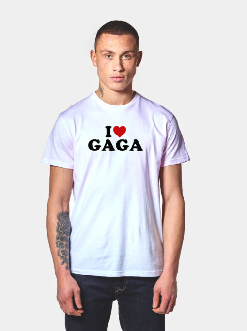 I Love Gaga T Shirt