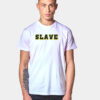 Slave Slogan Funny Work Uniform T Shirt