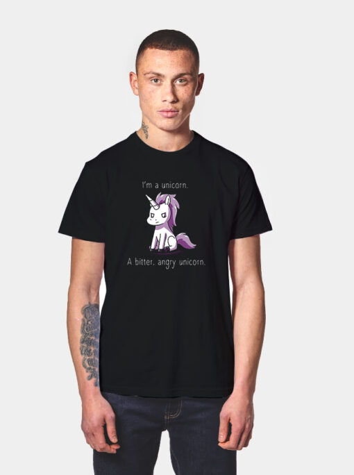 I’m A Bitter Angry Unicorn Funny T Shirt