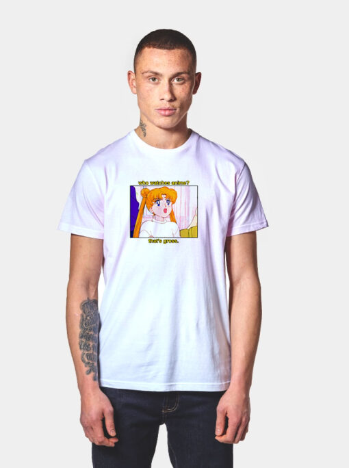 Sailor Moon Who Watches Anime That’s Gross T Shirt
