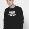 Babies For Trump Sweatshirt