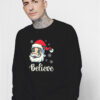 Believe Christmas Believe Santa Sweatshirt