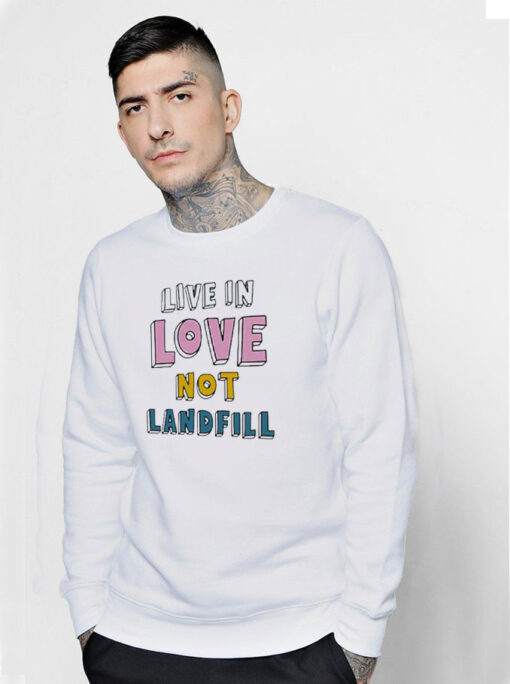 Chris Martin Live In Love Not Landfill Sweatshirt
