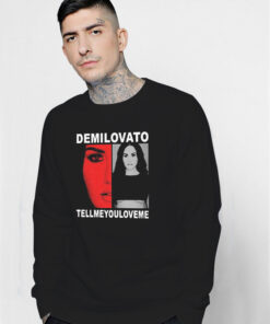 Demi Lovato Merch Tell Me You Love Me Sweatshirt