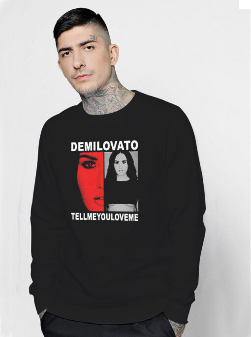 Demi Lovato Merch Tell Me You Love Me Sweatshirt