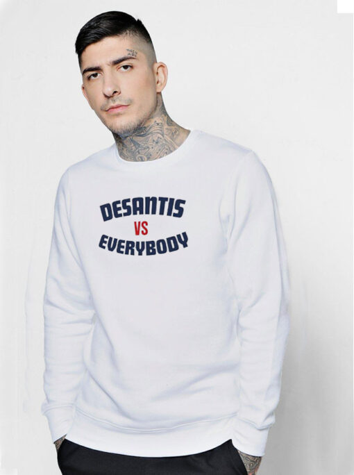 Desantis vs Everybody Sweatshirt