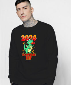 Dragon 2024 Is Gonna Be Lit New Year Funny Sweatshirt