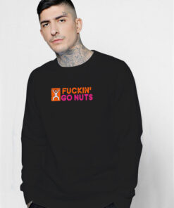Fckin' Go Nuts Sweatshirt