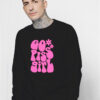 Go Piss Girl Sweatshirt