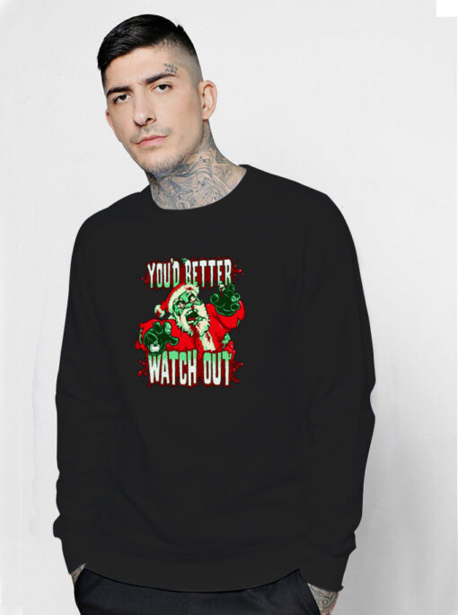 Youd Better Watch Out Horror Santa Claus Bloody Christmas Sweatshirt