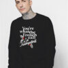 You're What The French Call Les Incompetents Sweatshirt